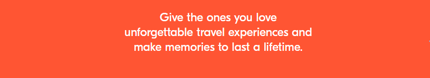 Give Your loved ones unforgettable Travel gift